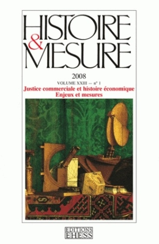 Histoire & Mesure Volume 23 N° 1/2008 : Justice commerciale et histoire économique. Enjeux et mesure