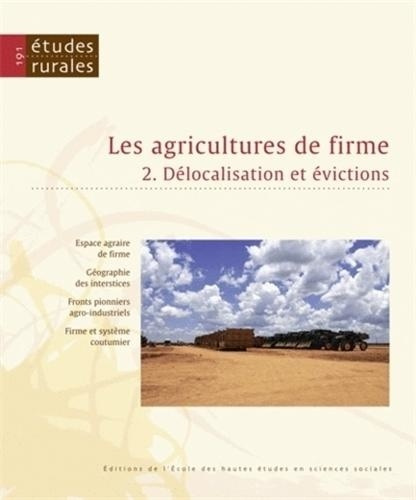 Etudes rurales N° 191 : Les agricultures de firme. Volume 2, Délocalisation et évictions
