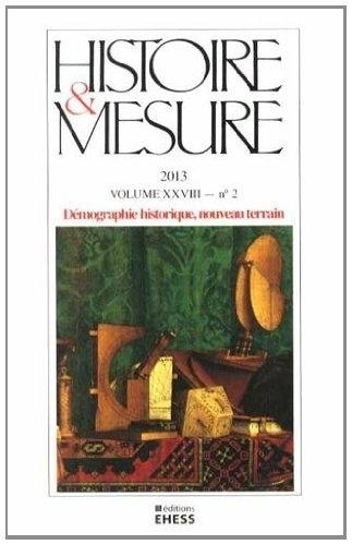 Histoire & Mesure Volume 28 N° 2/2013 : Démographie historique, nouveau terrain
