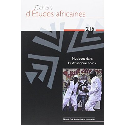 Cahiers d'études africaines N° 216/2014 : Musiques dans l'"Atlantique noir"