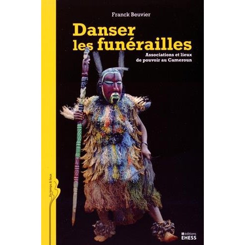 DANSER LES FUNERAILLES - ASSOCIATIONS ET LIEUX DE POUVOIR AU