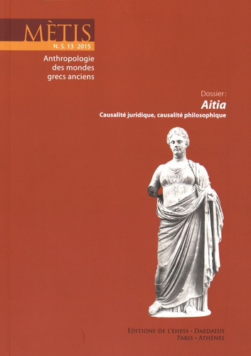Mètis N° 13/2015 : Aitia, causalité juridique, causalité philosophique