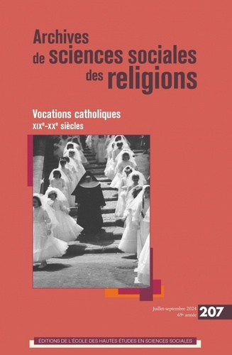 Archives de sciences sociales des religions N° 207, juillet-septembre 2024 : Vocations catholiques X
