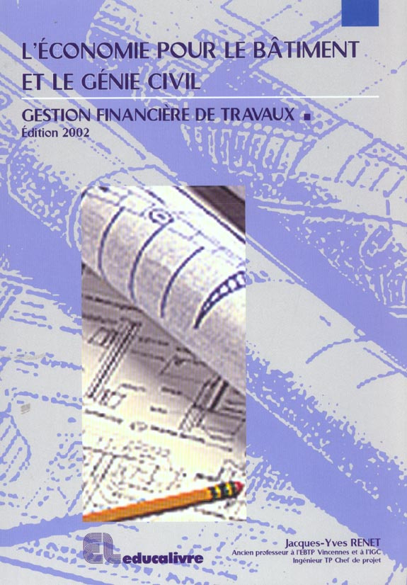 L'économie pour le bâtiment et le génie civil. Gestion financière de travaux, Edition 2002