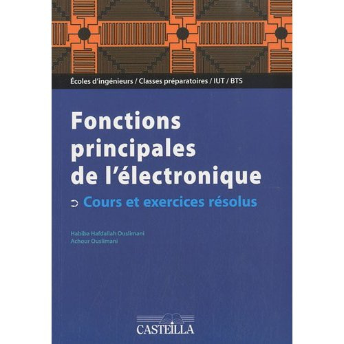 Fonctions principales de l'électronique. Cours et exercices résolus