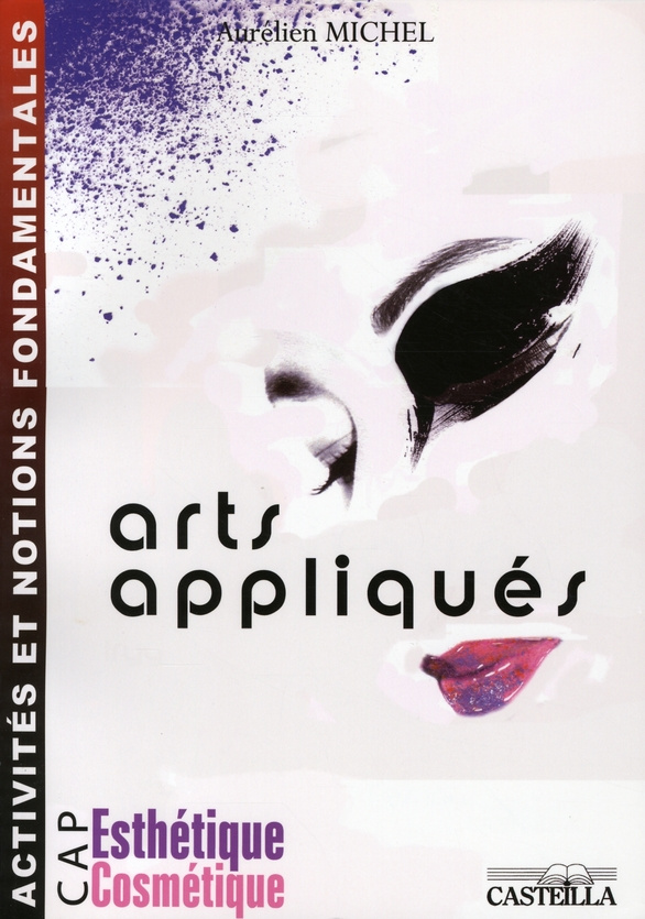 Arts appliqués CAP Esthétique Cosmétique. Activités et notions fondamentales