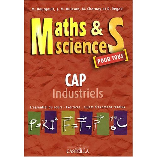 Maths et Sciences CAP industriels. L'essentiel du cours, Exercices, Sujets d'examens résolus