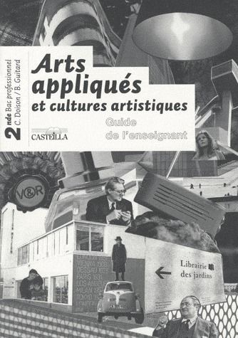 Arts appliqués et cultures artistiques 2e professionnelle. Guide de l'enseignant