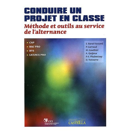 Conduire un projet en classe. Méthode et outils au service de l'alternance