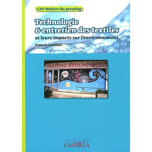 Technologie et entretien des textiles CAP Métiers du pressing. Leurs impacts sur l'environnement