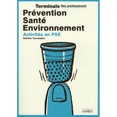 Prévention Santé Environnement Tle Bac pro. Activités en PSE