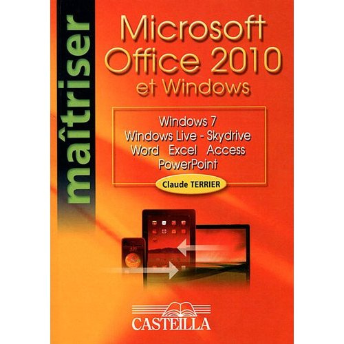 Office 2010 et Windows. Windows 7, Windows Live-Skydrive, Word, Excel, Access, PowerPoint
