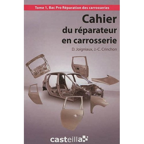 Cahier du réparateur en carrosserie Bac Pro. Tome 1
