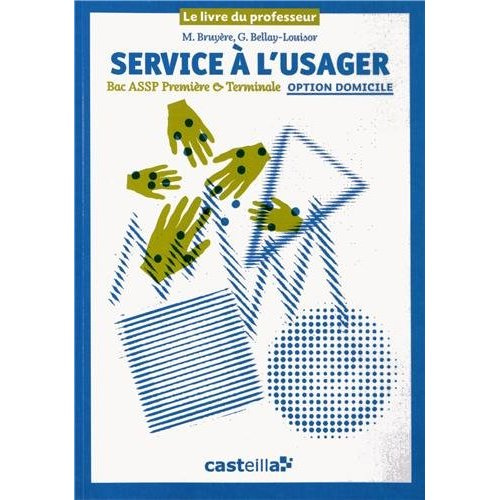 Service à l'usager 1e & Tle Bac ASSP option domicile. Le livre du professeur