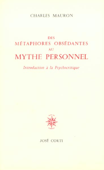 Des métaphores obsédantes au mythe personnel. Introduction à la psychocritique