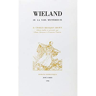 Wieland ou La voix mystérieuse. Suivi des Mémoires de Carwin le ventriloque