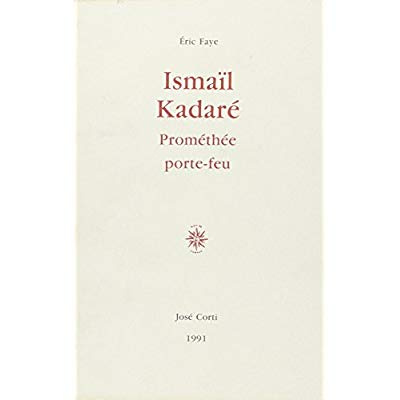 Ismaël Kadaré. Prométhée porte-feu