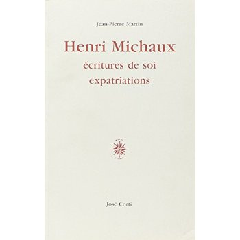 HENRI MICHAUX. Ecritures de soi expatriations