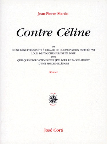 Contre Céline ou D'une gêne persistante à l'égard de la fascination exercée par Louis Destouches sur
