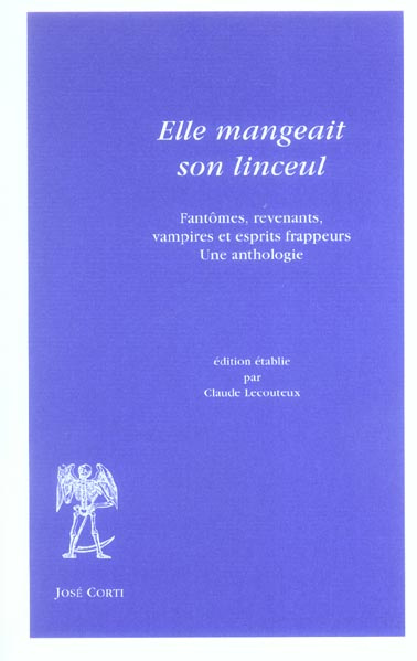 Elle mangeait son linceul. Fantômes, revenants, vampires et esprits frappeurs Une anthologie