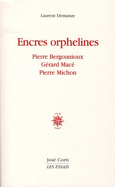 Encres orphelines. Pierre Bergounioux, Gérard Macé, Pierre Michon