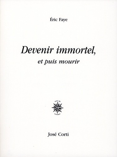 Devenir immortel, et puis mourir
