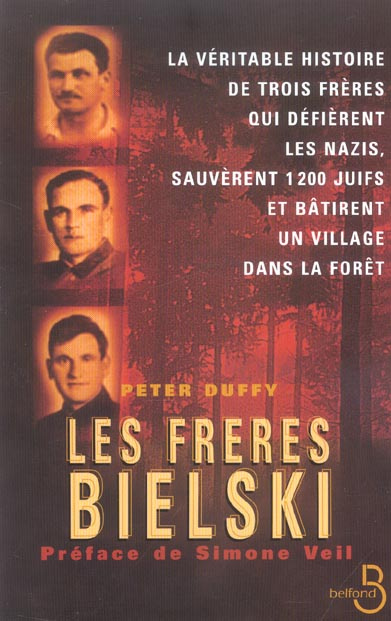 Les frères Bielski. La véritable histoire de trois frères qui défièrent les nazis, sauvèrent mille d
