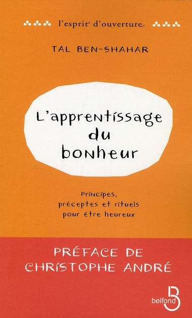 L'apprentissage du bonheur. Principes, préceptes et rituels pour être heureux