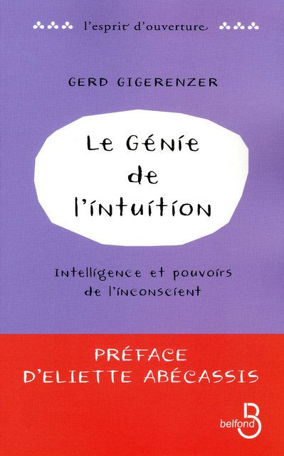 Le génie de l'intuition. Intelligence et pouvoirs de l'inconscient