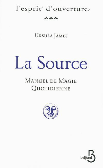 La source. Manuel de magie quotidienne