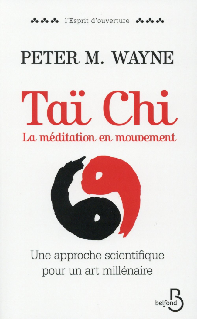 Taï-chi : la méditation en mouvement. Une approche scientifique pour un art millénaire