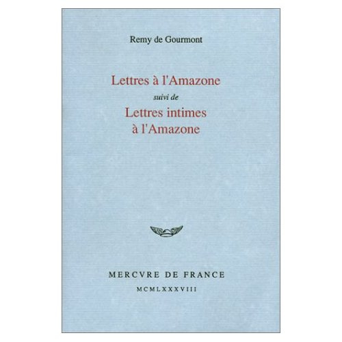 Lettres à l'Amazone. Suivi de Lettres intimes à l'Amazone
