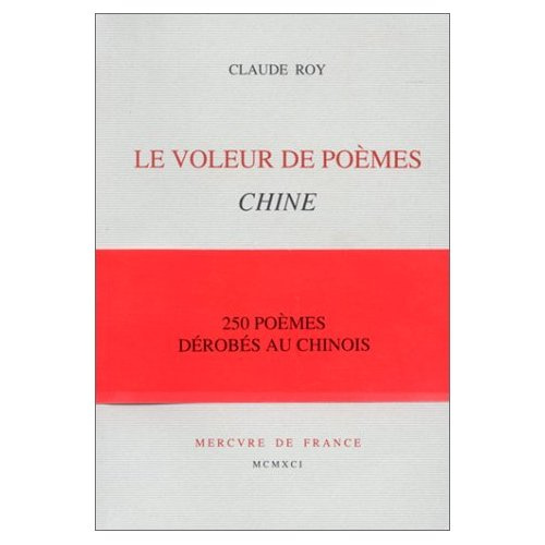 Le voleur de poèmes. 250 poèmes dérobés au chinois
