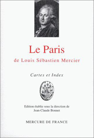 Le paris de Louis Sébastien Mercier. Cartes et index toponymique