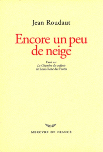 Encore un peu de neige. Essai sur "La chambre des enfants" de Louis-René des Forêts, prélude