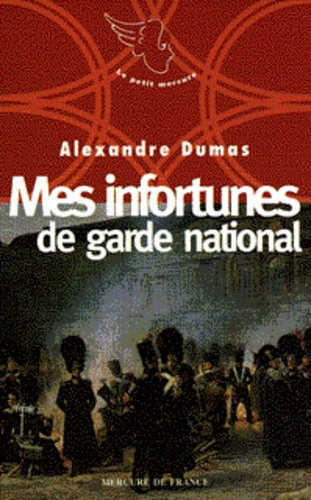 Neuf petites oeuvres d'Alexandre Dumas N° 1996 : Mes infortunes de garde national
