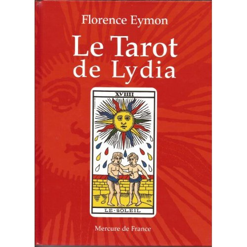 LE TAROT DE LYDIA. Comment interroger le tarot sans en connaître la signification et sans avoir à l'