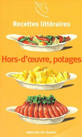 Recettes littéraires Tome 1 : Hors-d'oeuvre froids et chauds, potages