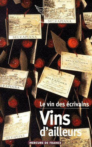 Le vin des écrivains Tome 2 : Vins d'ailleurs
