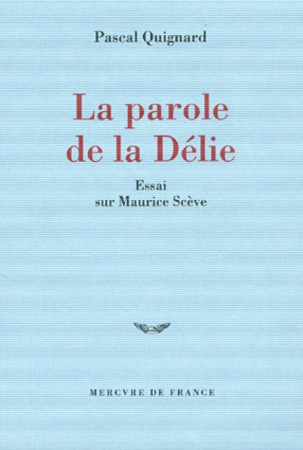 La parole de la Délie. Essai sur Maurice Scève