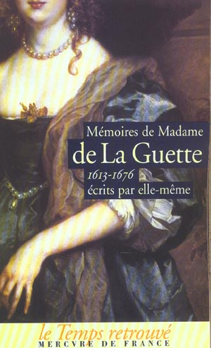 Mémoires de Madame de La Guette écrits par elle-même (1613-1676)