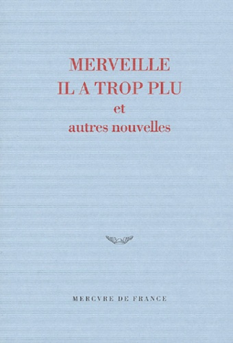 Merveille il a trop plu. Et autres nouvelles