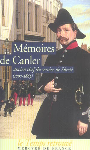 Mémoires de Canler. Ancien chef du service de sûreté 1797-1865