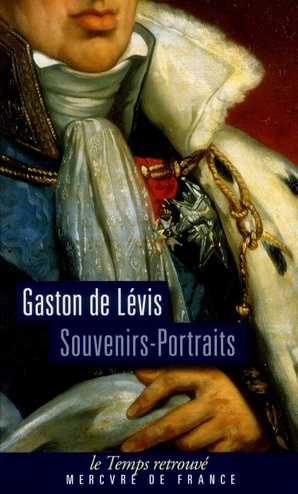 Souvenirs-Portraits du Duc de Lévis. Suivi de lettres intimes de Monsieur, Comte de Provence, au Duc