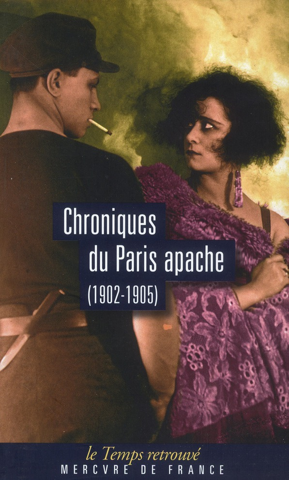 Chroniques du Paris apache (1902-1905). Mémoires de Casque d'Or ; La Médaille de mort