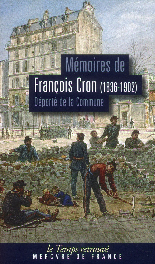 Souvenirs amers. Mémoires de François Camille Cron (1836-1902), déporté de la Commune en Nouvelle-Ca