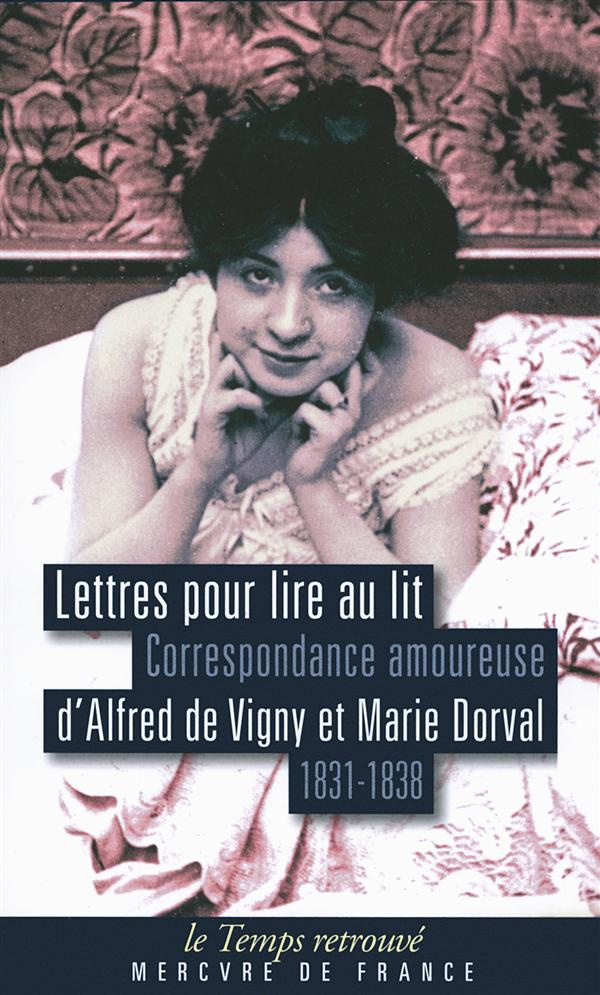 Lettres pour lire au lit. Correspondance amoureuse d'Alfred de Vigny et marie Dorval (1831-1838)