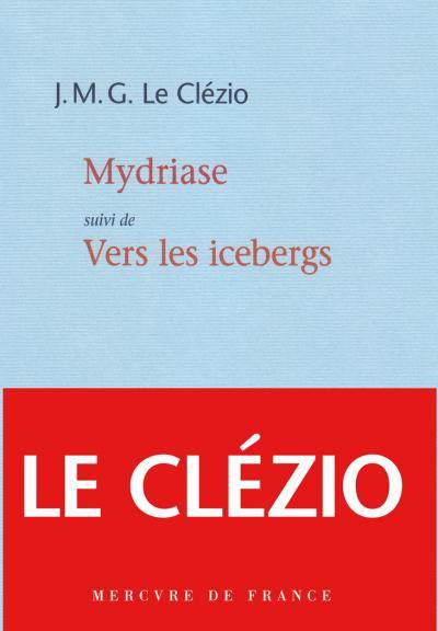 Mydriase. Suivi de Vers les icebergs