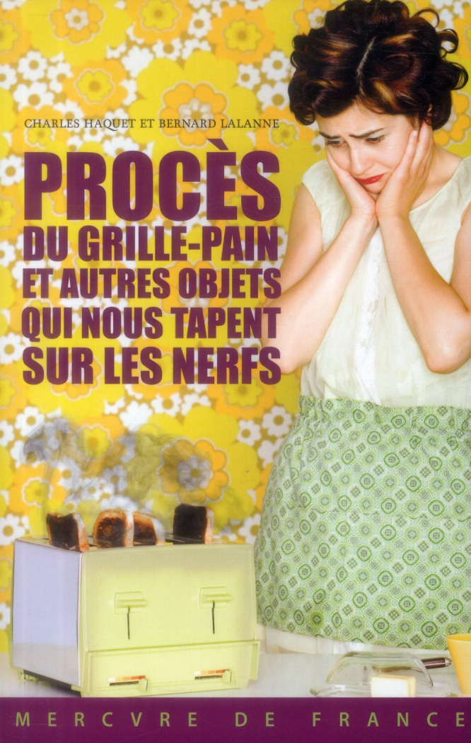 Procès du grille-pain et autres objets qui nous tapent sur les nerfs