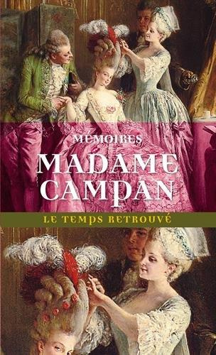 Mémoires de Madame Campan. Première femme de chambre de Marie-Antoinette